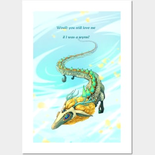 Would You Still Love Me if I Was a Wyrm? Posters and Art